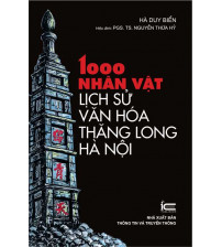 1000 nhân vật lịch sử văn hóa Thăng Long Hà Nội