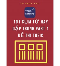101 cụm từ hay gặp trong PART 1 TOEIC miêu tả tranh