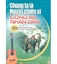 119 Bài Hát Phổ Biến Trong Lực Lượng Công An Nhân Dân