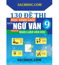130 đề thi học sinh giỏi môn ngữ văn 9 chuyên đề nghị luận văn học