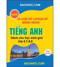 15 chủ đề luyện kỹ năng nghe tiếng anh dành cho học sinh giỏi lớp 6,7,8,9
