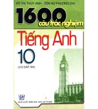 1600 Câu trắc nghiệm Tiếng Anh 10 (có đáp án)