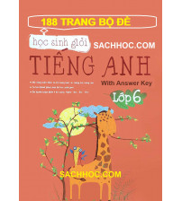 188 trang bộ đề thi học sinh giỏi môn tiếng anh lớp 6 with answer key