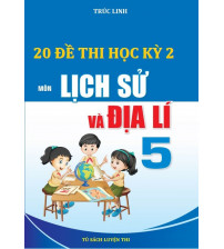 20 đề thi học kỳ 2 môn lịch sử và địa lí lớp 5