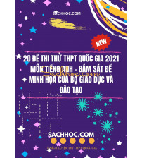 20 đề thi thử THPT Quốc Gia 2021 môn tiếng anh - Bám sát đề minh họa năm 2021