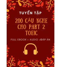 200 câu nghe cho Part 2 Toeic (full ebook+Audio+Đáp án)