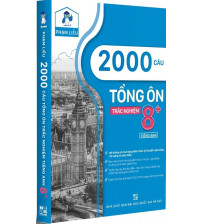 2000 câu Tổng ôn trắc nghiệm 8+ Tiếng Anh - Phạm Liễu