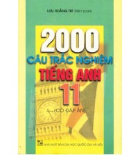 2000 Câu Trắc Nghiệm Tiếng Anh 11 - Lưu Hoằng Trí