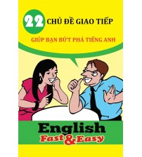 22 chủ đề giao tiếp giúp bạn bứt phá tiếng anh