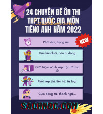 24 chuyên đề ôn thi THPT Quốc Gia môn Tiếng Anh Năm 2022
