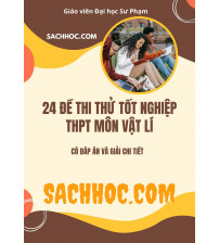 24 Đề thi thử tốt nghiệp THPT môn vật lí - Giáo viên Đại học Sư Phạm