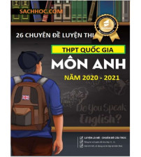 26 chuyên đề luyện thi THPT Quốc Gia môn tiếng anh năm 2020 - 2021