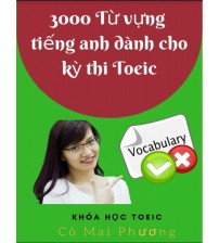 3000 từ vựng tiếng anh dành cho kỳ thi toeic - Cô Mai Phương