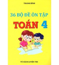 36 bộ đề ôn tập toán lớp 4