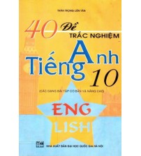 40 Đề Trắc Nghiệm Tiếng Anh 10 - Thân Trọng Liên Tân
