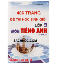 406 Trang đề thi học sinh giỏi tiếng anh lớp 9 kèm đáp án