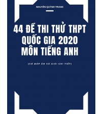 44 đề thi thử thpt quốc gia 2020 môn tiếng anh - Cô Quỳnh Trang