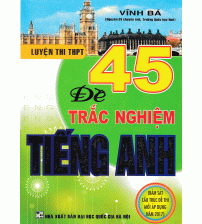 45 đề trắc nghiệm tiếng anh luyện thi THPT - Vĩnh Bá