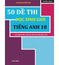 50 đề thi học sinh giỏi tiếng anh lớp 10