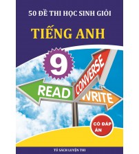 50 đề thi học sinh giỏi tiếng anh lớp 9 (có đáp án)