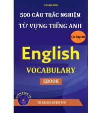 500 câu trắc nghiệm từ vựng tiếng Anh (có đáp án)