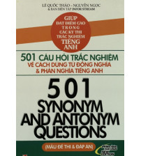 501 Câu Hỏi Trắc Nghiệm Về Cách Dùng Từ Đồng Nghĩa &amp; Phản Nghĩa Tiếng Anh