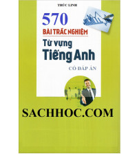 570 bài trắc nghiệm từ vựng tiếng Anh (Kèm đáp án)