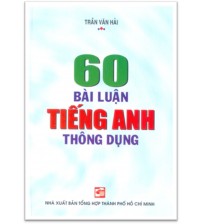 60 Bài Luận Tiếng Anh Thông Dụng - Trần Văn Hải