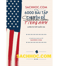 6000 bài tập trắc nghiệm theo chuyên đề tiếng anh luyện thi THPT Quốc Gia