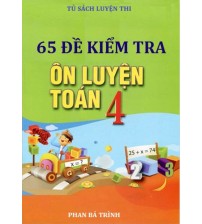 65 đề kiểm tra ôn luyện toán lớp 4