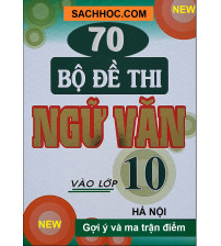 70 Bộ Đề Thi Ngữ Văn Vào 10 Hà Nội