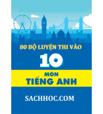 80 bộ đề luyện thi vào 10 môn tiếng anh