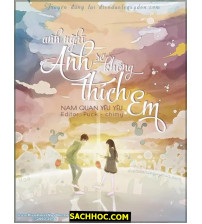 Anh nghĩ anh sẽ không thích em