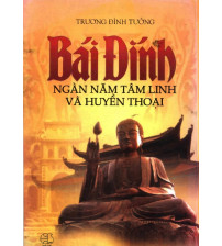 Bái Đính Ngàn Năm Tâm Linh Và Huyền Thoại