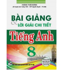 Bài giảng và lời giải chi tiết tiếng anh 8 - Hoàng Thái Dương