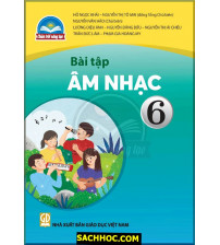 Bài tập Âm nhạc 6 - Chân trời sáng tạo