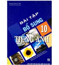 Bài Tập Bổ Sung Tiếng Anh 10 - Hoàng Thị Lệ