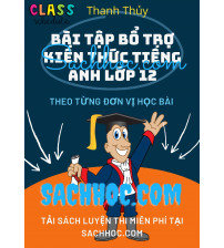 Bài Tập Bổ Trợ Kiến Thức Tiếng Anh Lớp 12 - Thanh Thủy
