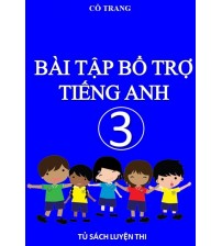 Bài tập bổ trợ tiếng anh 3 - Cô Trang
