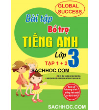 Bài tập bổ trợ toàn diện tiếng anh 3 tập 1,2 - Global Success