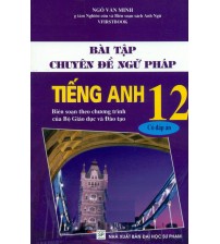 Bài Tập Chuyên Đề Ngữ Pháp Tiếng Anh 12 - Ngô Văn Minh