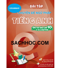 Bài tập chuyên đề ngữ pháp tiếng anh ôn thi vào lớp 10 và 10 chuyên