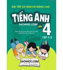 Bài tập cơ bản và nâng cao tiếng anh lớp 4 tập 1,2 - Chương trình mới