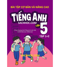 Bài tập cơ bản và nâng cao tiếng anh lớp 5 tập 1,2 - Chương trình mới