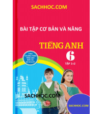 Bài tập cơ bản và nâng cao tiếng anh lớp 6 tập 1,2 - Chương trình mới
