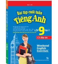 Bài tập cuối tuần tiếng anh lớp 9 tập 2 (có đáp án)