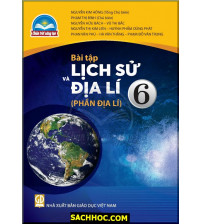 Bài tập Lịch sử và Địa lí 6 - Phần Địa lí - Chân trời sáng tạo