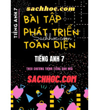 Bài tập phát triển toàn diện tiếng anh 7 (Chương trình mới)