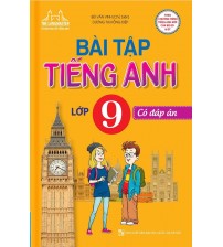 Bài tập tiếng anh 9 - Bùi Văn Vinh (Có đáp án)
