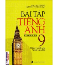 Bài tập tiếng anh 9 có đáp án - Mai Lan Hương